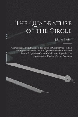 John A Parker, John A. Parker - Quadrature of the Circle, Häftad
