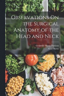 bokomslag Observations On the Surgical Anatomy of the Head and Neck