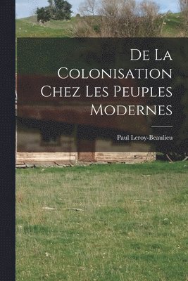 De La Colonisation Chez Les Peuples Modernes 1