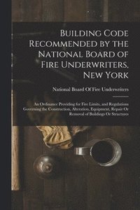 bokomslag Building Code Recommended by the National Board of Fire Underwriters, New York