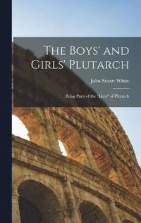 bokomslag The Boys' and Girls' Plutarch