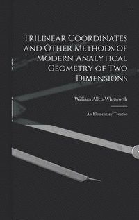 bokomslag Trilinear Coordinates and Other Methods of Modern Analytical Geometry of Two Dimensions