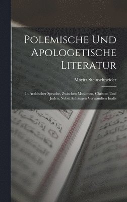 Moritz Steinschneider - Polemische Und Apologetische Literatur, Inbunden