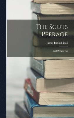 bokomslag The Scots Peerage