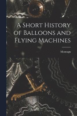 bokomslag Short History of Balloons and Flying Machines