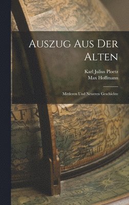 Karl Julius Ploetz, Max Hoffmann - Auszug Aus Der Alten, Inbunden