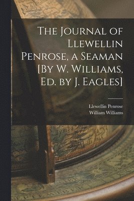 William Williams, Llewellin Penrose - Journal of Llewellin Penrose, a Seaman [By W. Williams, Ed. by J. Eagles], Häftad