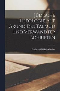 bokomslag Jdische Theologie Auf Grund Des Talmud Und Verwandter Schriften