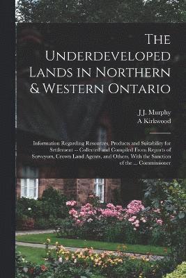 The Underdeveloped Lands in Northern & Western Ontario 1