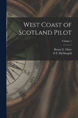 West Coast of Scotland Pilot; Volume 1 1