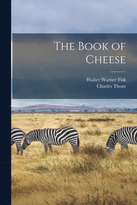 Charles Thom, Walter Warner Fisk - Book of Cheese, Häftad