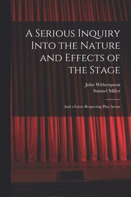 Samuel Miller, John Witherspoon - Serious Inquiry Into the Nature and Effects of the Stage, Häftad