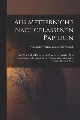 Aus Metternich's Nachgelassenen Papieren 1