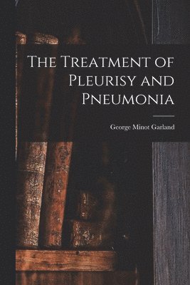 bokomslag Treatment of Pleurisy and Pneumonia
