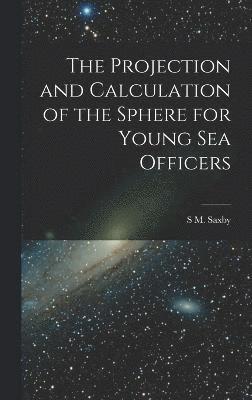 bokomslag Projection and Calculation of the Sphere for Young Sea Officers
