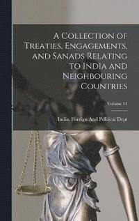 bokomslag A Collection of Treaties, Engagements, and Sanads Relating to India and Neighbouring Countries; Volume 11