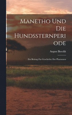 August Boeckh - Manetho Und Die Hundssternperiode, Inbunden