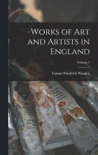 bokomslag Works of Art and Artists in England; Volume 3