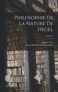 bokomslag Philosophie De La Nature De Hegel; Volume 1