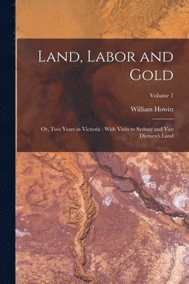 bokomslag Land, Labor and Gold