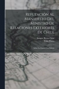 bokomslag Refutacin Al Manifiesto Del Ministro De Relaciones Exteriores De Chile