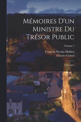 François Nicolas Mollien, Charles Gomel - Mémoires D'un Ministre Du Trésor Public, Häftad