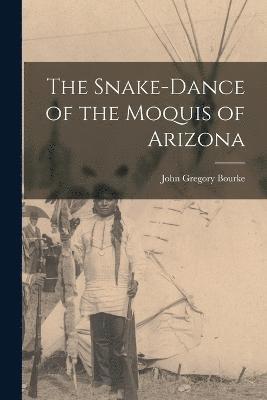 Snake-Dance of the Moquis of Arizona