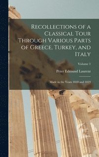 bokomslag Recollections of a Classical Tour Through Various Parts of Greece, Turkey, and Italy
