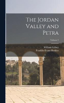 The Jordan Valley and Petra; Volume 2 1