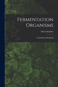 bokomslag Fermentation Organisms; a Laboratory Handbook