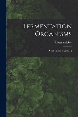 Fermentation Organisms; a Laboratory Handbook 1
