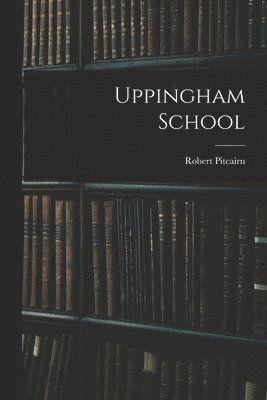 Robert Pitcairn - Uppingham School, Häftad