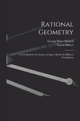 George Bruce Halsted, David Hilbert - Rational Geometry, Häftad