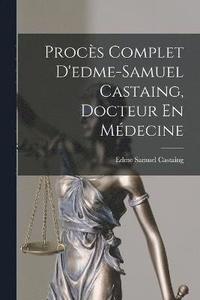 bokomslag Procs Complet D'edme-Samuel Castaing, Docteur En Mdecine