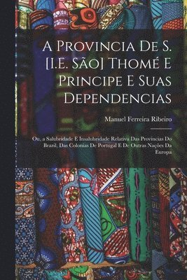 A Provincia De S. [I.E. São] Thomé E Principe E Suas Dependencias