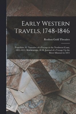 Reuben Gold Thwaites - Early Western Travels, 1748-1846, Häftad