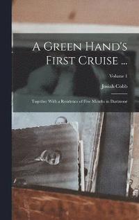 bokomslag A Green Hand's First Cruise ...