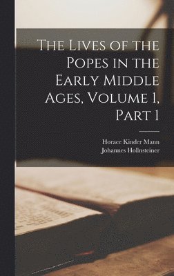 bokomslag The Lives of the Popes in the Early Middle Ages, Volume 1, part 1