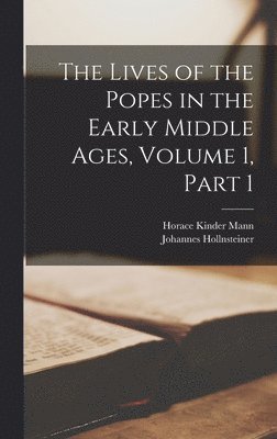The Lives of the Popes in the Early Middle Ages, Volume 1, part 1 1