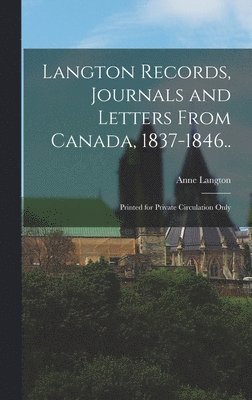 bokomslag Langton Records, Journals and Letters From Canada, 1837-1846..