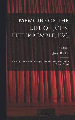 Memoirs of the Life of John Philip Kemble, Esq 1
