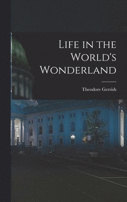 Life in the World's Wonderland 1