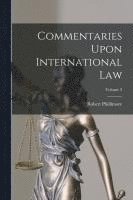 bokomslag Commentaries Upon International Law; Volume 2