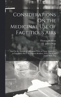 bokomslag Considerations On the Medicinal Use of Factitious Airs