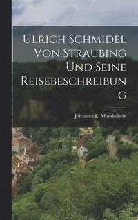 bokomslag Ulrich Schmidel Von Straubing Und Seine Reisebeschreibung