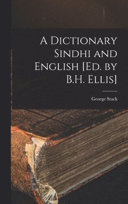 Dictionary Sindhi and English [Ed. by B.H. Ellis]