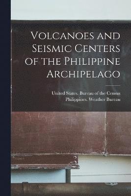 Volcanoes and Seismic Centers of the Philippine Archipelago 1