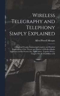bokomslag Wireless Telegraphy and Telephony Simply Explained