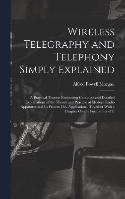 Wireless Telegraphy and Telephony Simply Explained