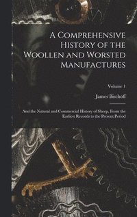 bokomslag Comprehensive History of the Woollen and Worsted Manufactures